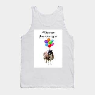 Whatever Floats Your Goat Tank Top